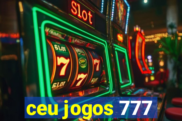 ceu jogos 777