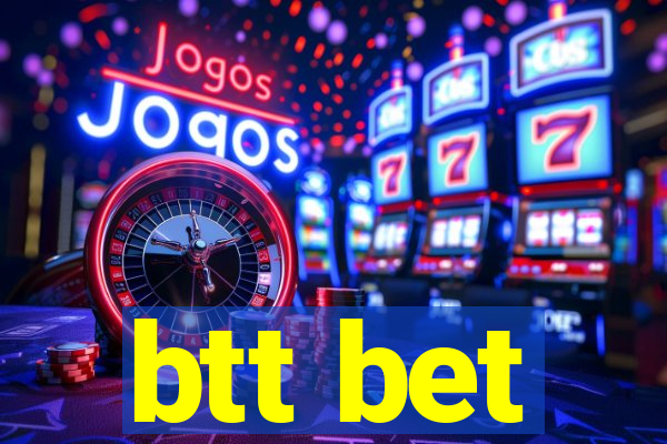 btt bet