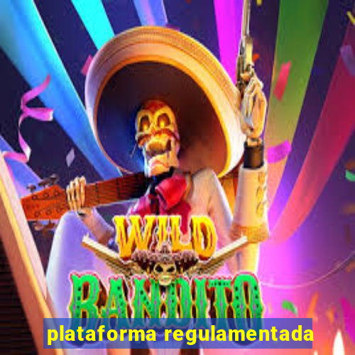 plataforma regulamentada