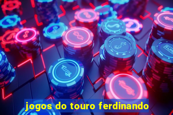 jogos do touro ferdinando