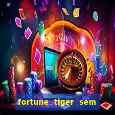 fortune tiger sem deposito minimo