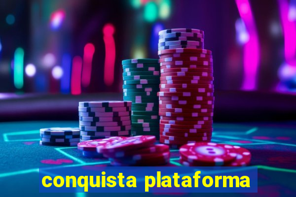 conquista plataforma