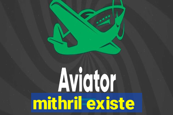 mithril existe