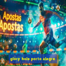 glory hole porto alegre