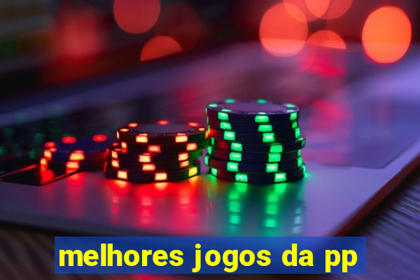 melhores jogos da pp