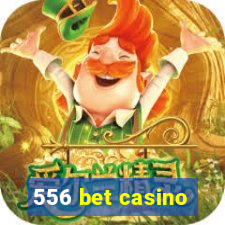 556 bet casino