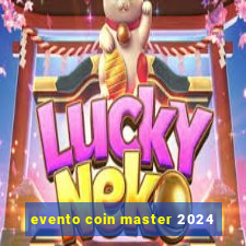 evento coin master 2024