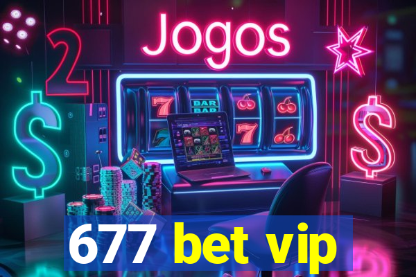 677 bet vip