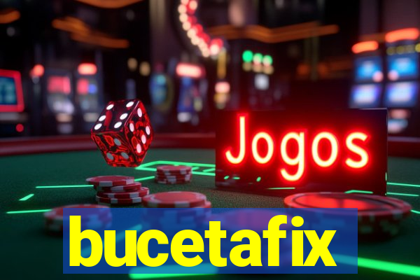 bucetafix