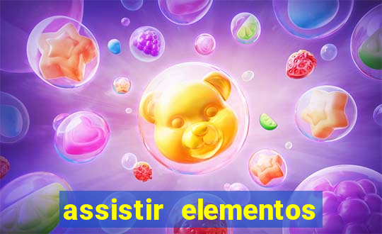 assistir elementos filme completo dublado