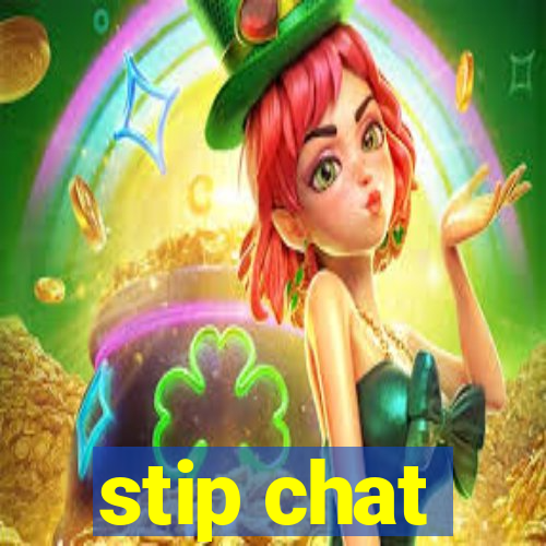 stip chat