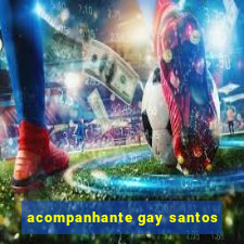 acompanhante gay santos