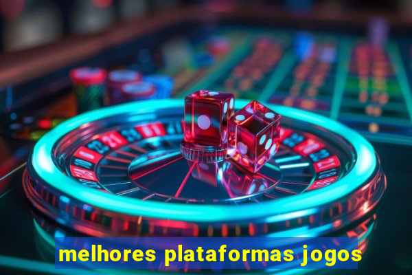 melhores plataformas jogos