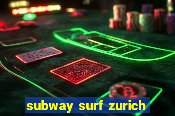 subway surf zurich