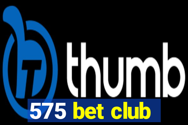 575 bet club