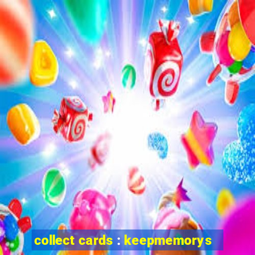 collect cards : keepmemorys