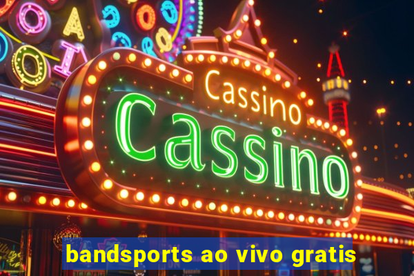 bandsports ao vivo gratis