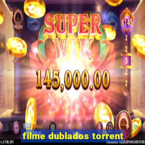 filme dublados torrent