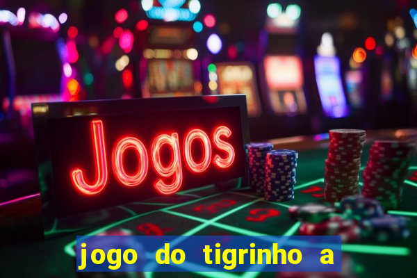 jogo do tigrinho a partir de r$ 1