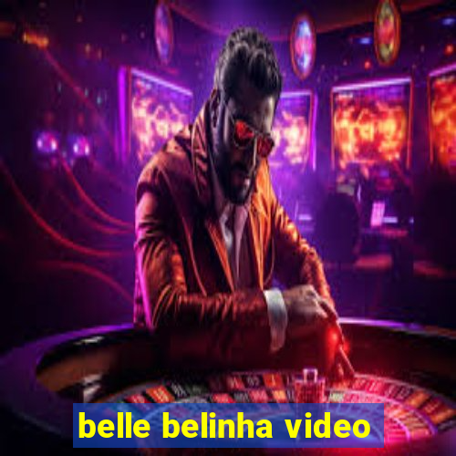 belle belinha video