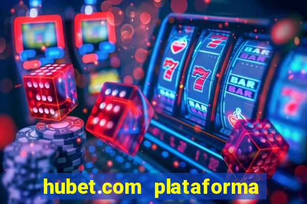 hubet.com plataforma de jogos