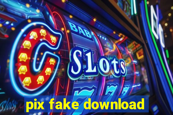 pix fake download