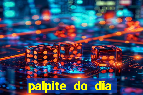 palpite do dia para hoje