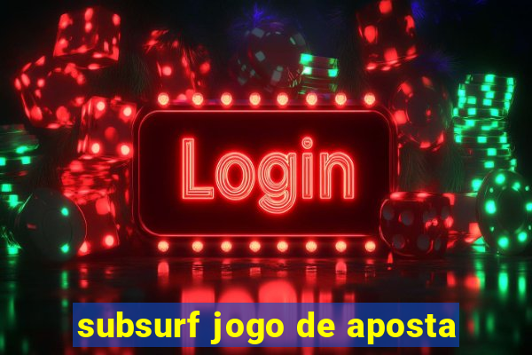 subsurf jogo de aposta