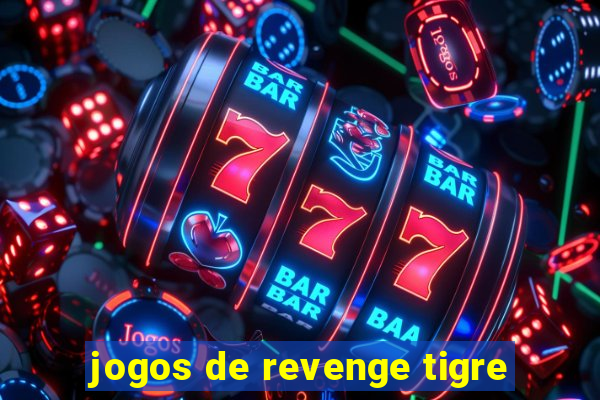 jogos de revenge tigre