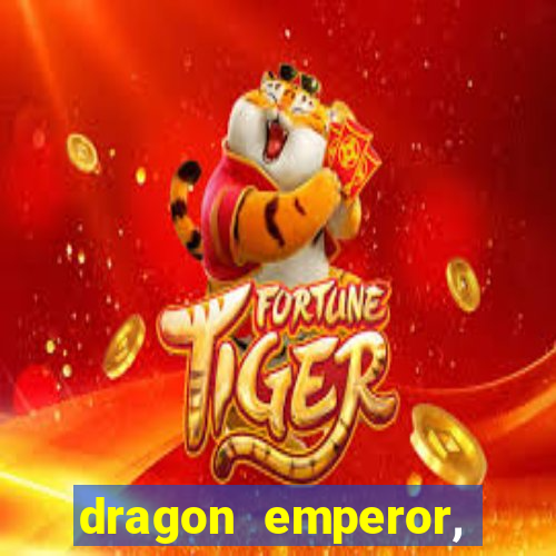 dragon emperor, martial god