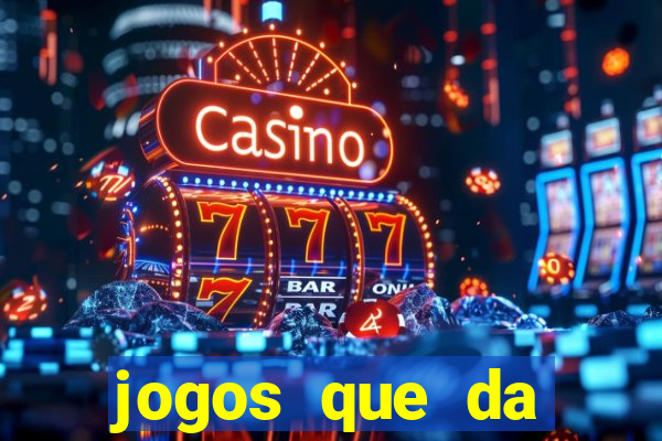 jogos que da dinheiro de verdade sem depositar