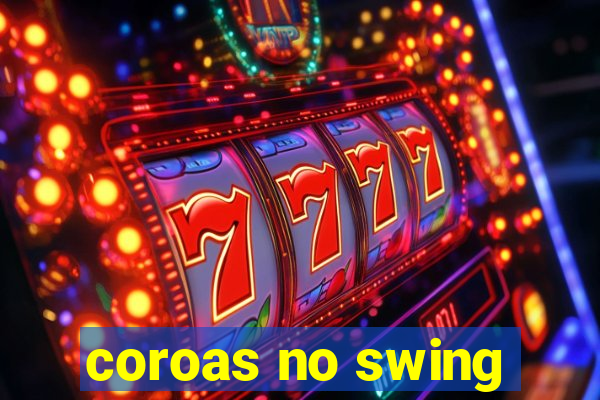 coroas no swing