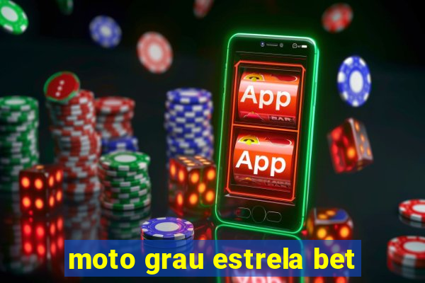 moto grau estrela bet