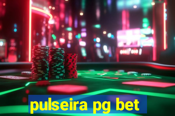 pulseira pg bet