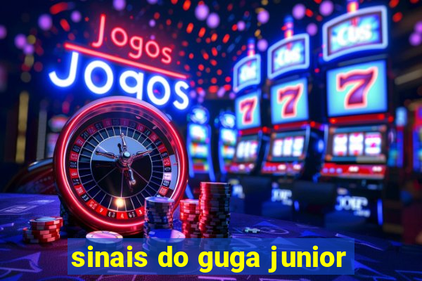 sinais do guga junior