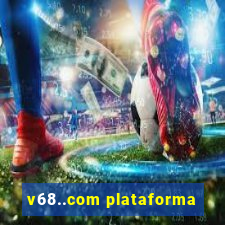 v68..com plataforma