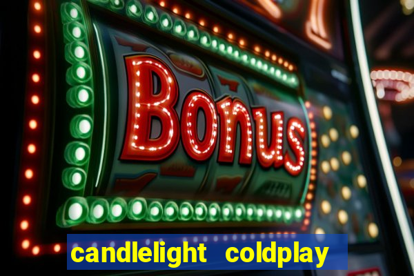 candlelight coldplay x imagine dragons