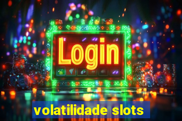 volatilidade slots