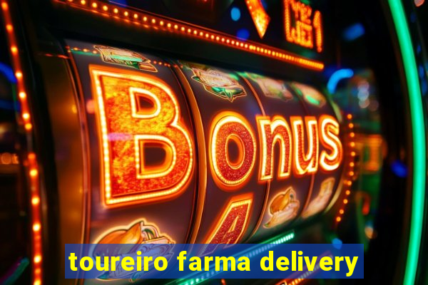 toureiro farma delivery