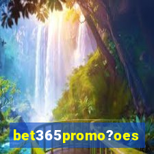 bet365promo?oes