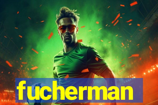 fucherman