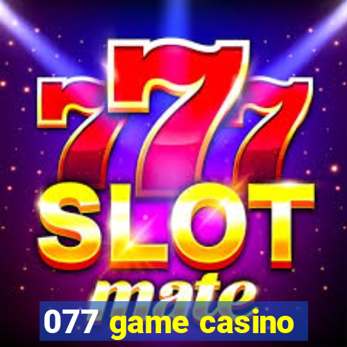 077 game casino