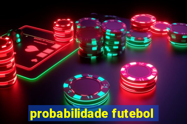 probabilidade futebol