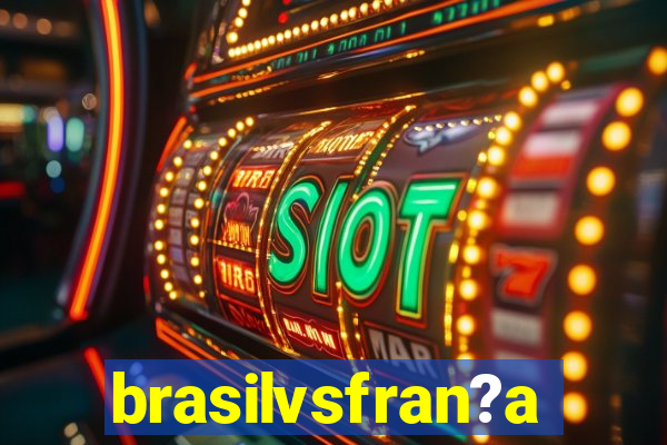 brasilvsfran?a