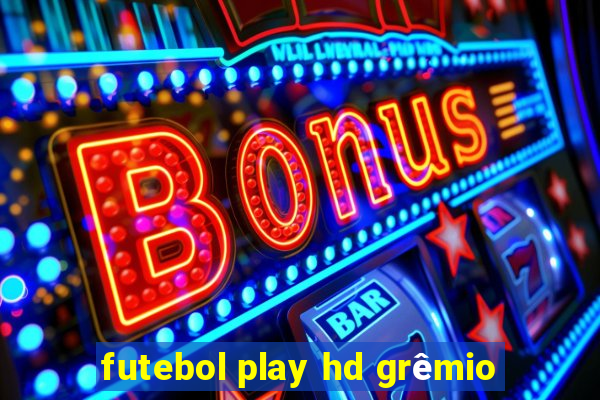 futebol play hd grêmio