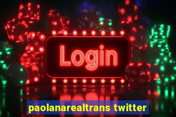 paolanarealtrans twitter