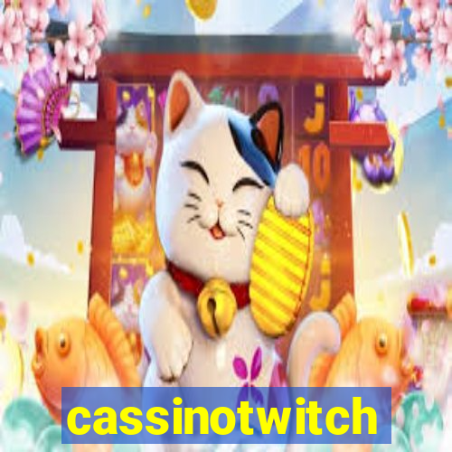 cassinotwitch