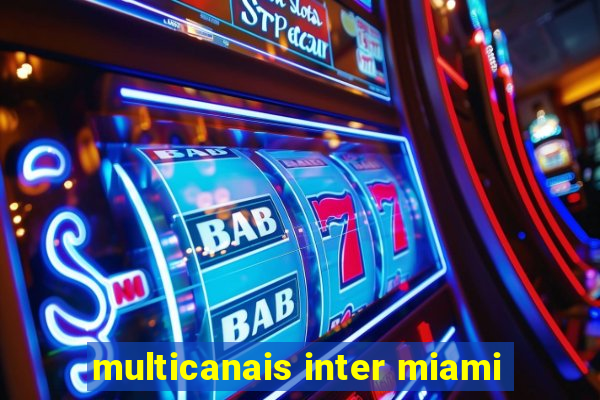 multicanais inter miami