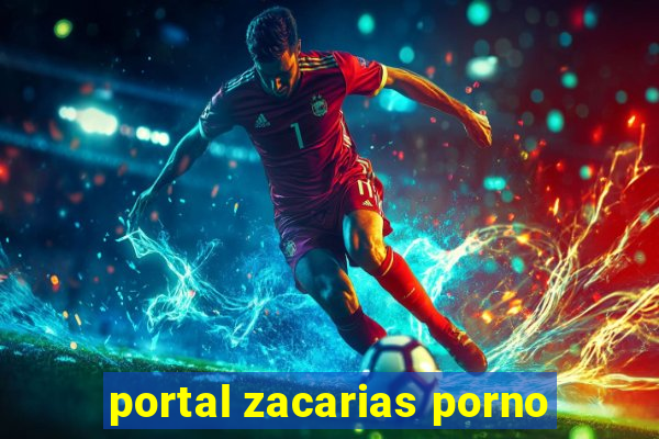 portal zacarias porno