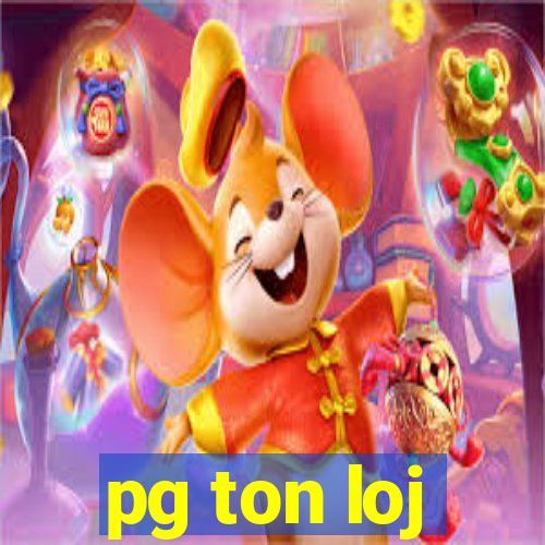 pg ton loj